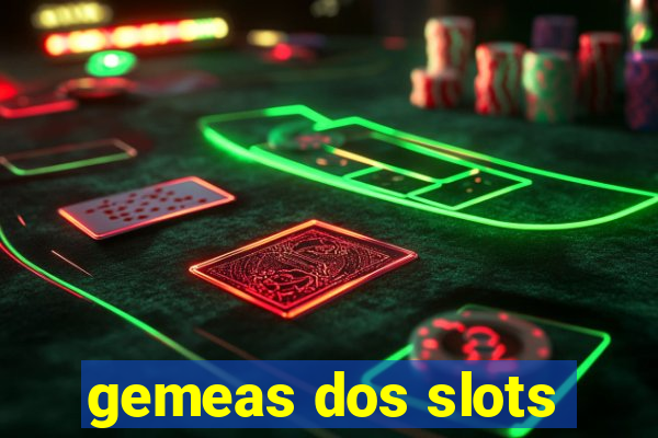 gemeas dos slots